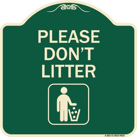 Signmission Designer Series-Please Dont Litter, Green Heavy-Gauge Aluminum, 18" x 18", G-1818-9936 A-DES-G-1818-9936